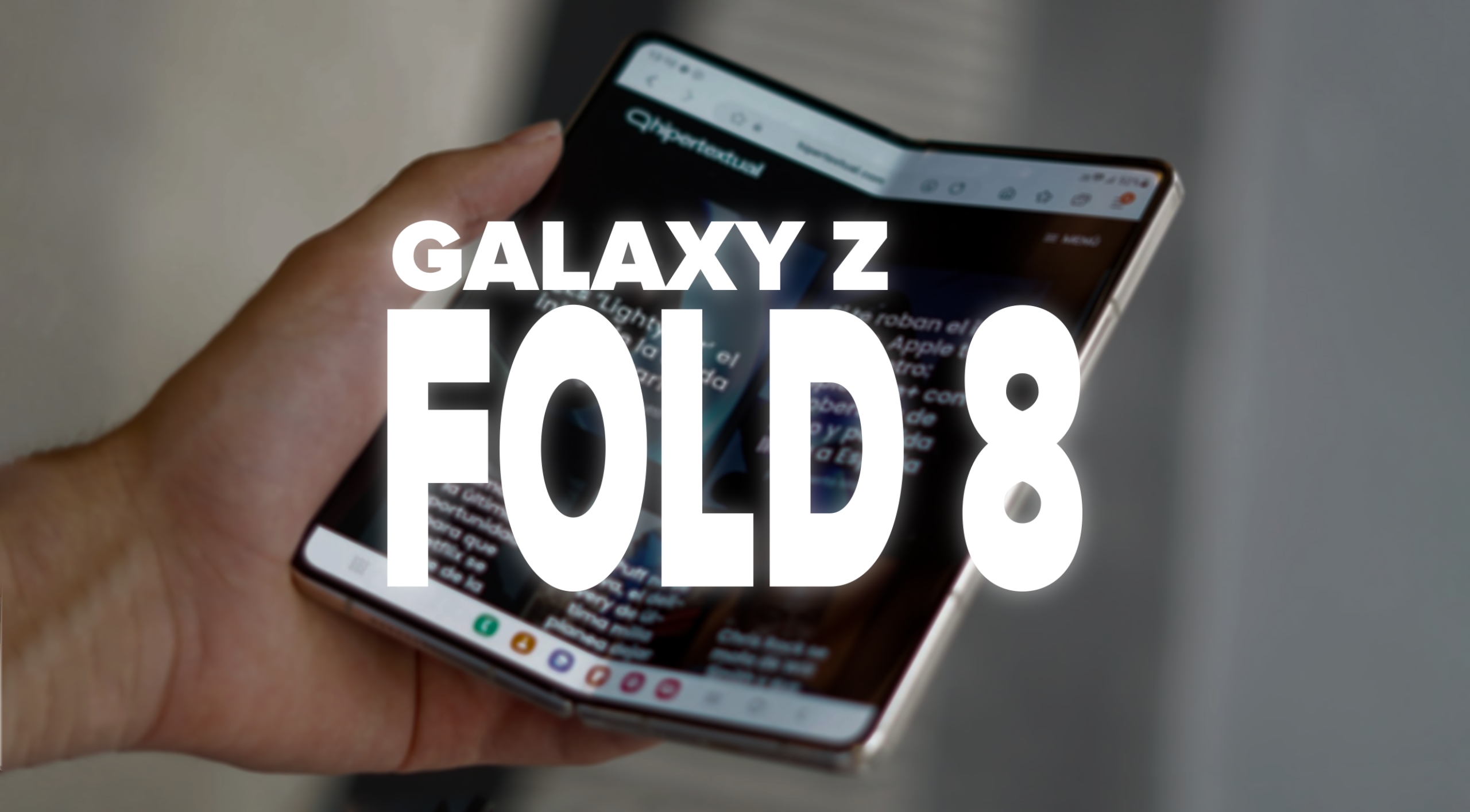El diseño del Galaxy Z Fold 8 se filtra por primera vez: hay buenas y malas noticias para el plegable de Samsung