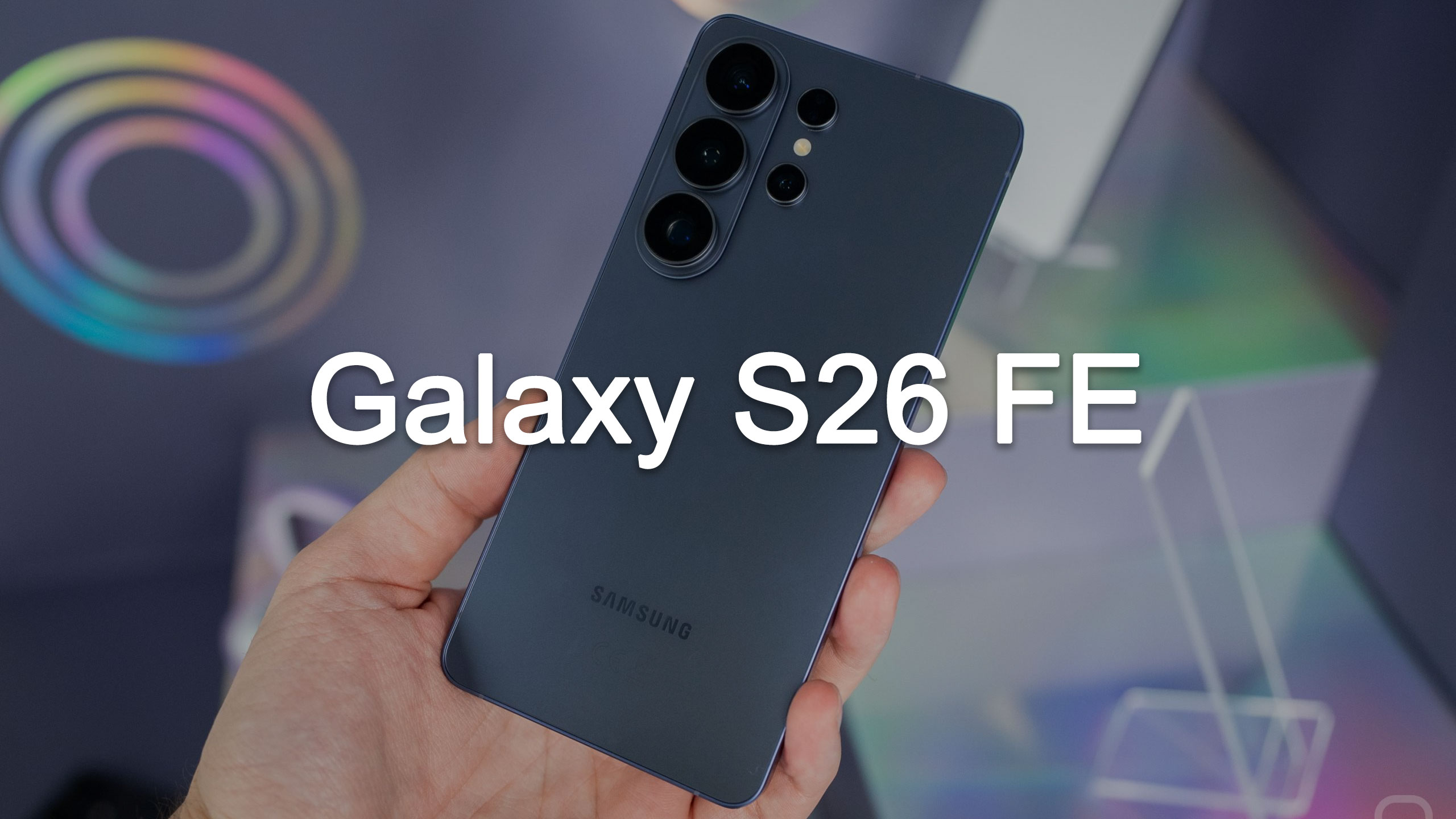 Galaxy S26 FE revela características y detalles de su lanzamiento