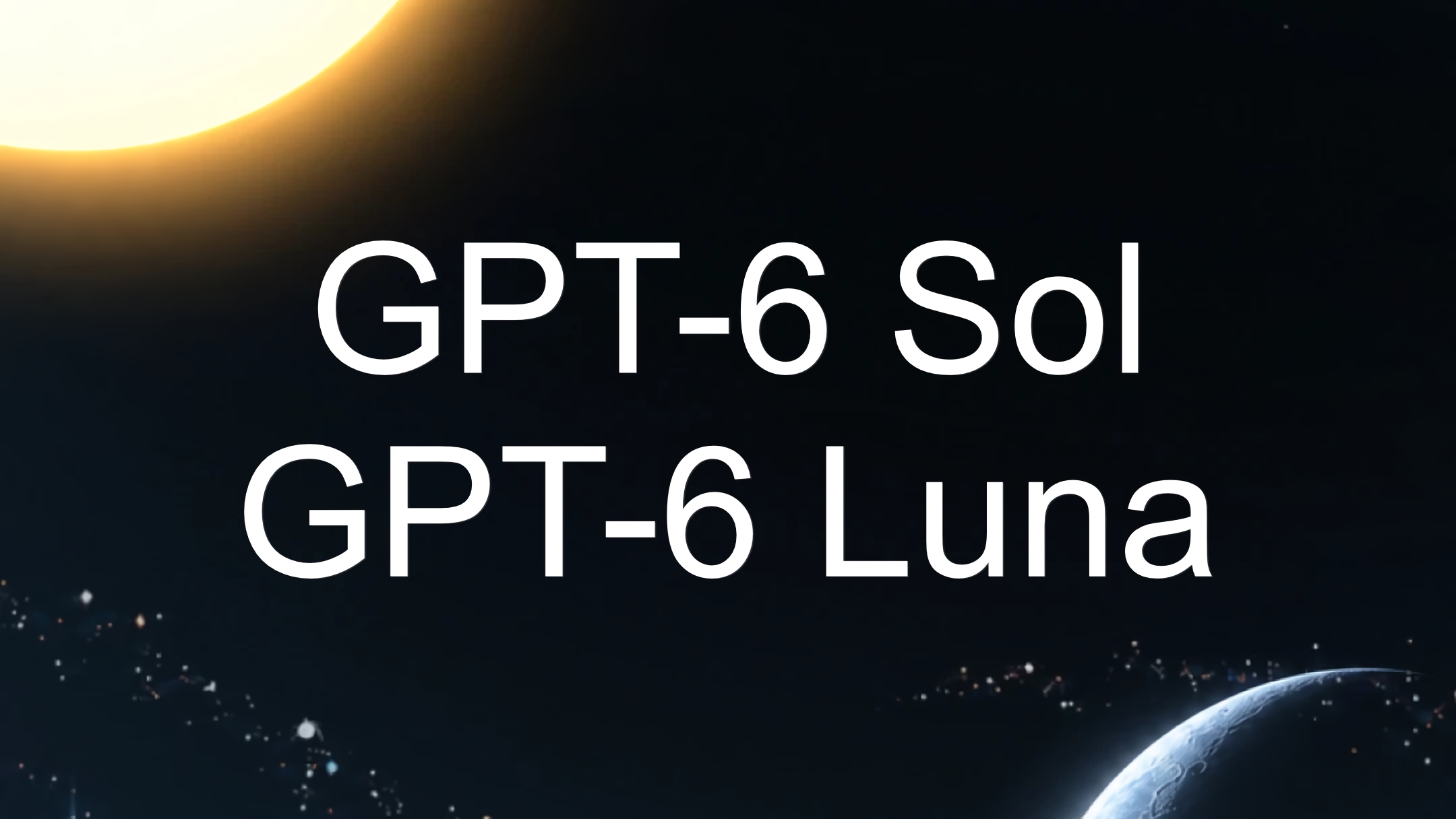 OpenAI lanza GPT-6 Sol y Luna, con varias de las mejoras de Astra pero más eficientes y baratos